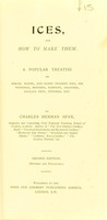 view Ices, and how to make them : a popular treatise on cream, water, and fancy dessert ices, ice puddings, mousses, parfaits, granites, cooling cups, punches, etc. / by Charles Herman Senn.