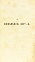 view Le cuisinier royal, ou l'art de faire la cuisine et la pâtisserie, pour toutes les fortunes : avec la manière de servir une table depuis vingt jusqû̕a soixante couverts ... / par A. Viard.