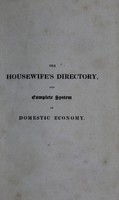 view The housewife's directory: being the most complete system of domestic economy ever submitted to public notice ... With copious marketing and other tables / by John Edward Watson.