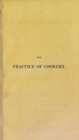 view The practice of cookery : adapted to the business of every day life / by Mrs Dalgairns.