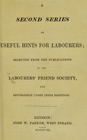 view A second series of useful hints for labourers: selected from the publications of the Labourers' Friend Society, and republished under their direction.