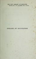 view Diseases of occupation from the legislative, social, and medical points of view / by Thomas Oliver.