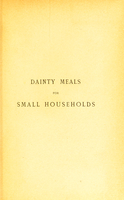 view Dainty meals for small households : a would-be practical help to those interested in cookery / by Marguerite Ninet.