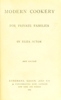 view Modern cookery for private families / by Eliza Acton.