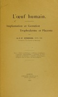 view L'œuf humain. Implantation et gestation, trophoderme et placenta / par A.-C.-F. Eternod ... Avec 1 tableau synthétique; 2 tableaux synoptiques; 4 planches lithographiées; 4 planches en noir; 1 planche synthétique; 2 planches schématiques; 20 figures dans le texte; ent tout 46 figures.