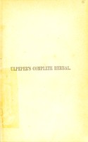 view Culpeper's complete herbal : consisting of a comprehensive description of nearly all British and foreign herbs; with their medicinal properties and directions for compounding the medicines extracted from them.