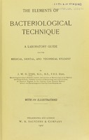 view The elements of bacteriological technique : a laboratory guide for the medical, dental, and technical student / by J. W. H. Eyre ... With 170 illustrations.