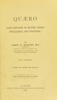 view Quæro : some questions in matter, energy, intelligence, and evolution / By James H. Keeling. With diagrams.