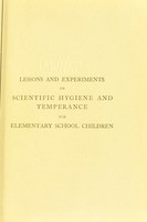 view Lessons and experiments on scientific hygiene and temperance for elementary schoolchildren / by Helen Coomber.