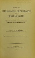 view Die Direkte Laryngoskopie, Brochoskopie und Oesophagoskopie : ein Handbuch für die Technik der direkten okularen Methoden / von W. Brünings.