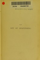 view The Art of dispensing : a treatise on the methods and processes involved in compounding medical prescriptions.