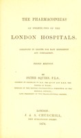 view The pharmacopoeias ... of the London hospitals : arranged in groups for easy reference and comparison / by Peter Squire.