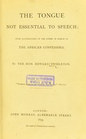 view The tongue not essential to speech : with illustrations of the power of speech in the African confessors / By the Hon. Edward Twisleton.