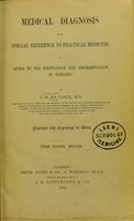 view Medical diagnosis, with special reference to practical medicine : a guide to knowledge and discrimination of diseases / by J.M. DaCosta.