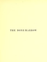 view The bone-marrow : a cytological study forming an introduction to the normal and pathological histology of the tissue, more especially with regard to blood formation, blood destruction, etc. together with a short account of the reactions and degenerations of the tissue in disease / by W. E. Carnegie Dickson ... (With coloured plates and microscopical photographs by Richard Muir).