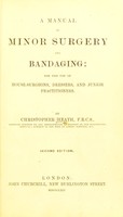 view A manual of minor surgery and bandaging for the use of house surgeons, dressers and junior practitioners.