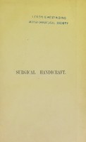view Surgical handicraft : a manual of surgical manipulations, minor surgery and other matters connected with the work of house surgeons and surgical dressers / by Walter Pye.