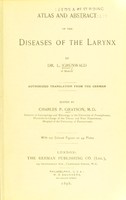 view Atlas and abstract of the diseases of the larynx / L. Grünwald ; edited by Charles P. Grayson.