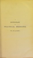 view A dictionary of practical medicine : comprising general pathology, the nature and treatment of diseases [...] with numerous prescriptions [...] a classification of diseases [...] a copious bibliography with references, and an appendix of approved formulæ [...] / by James Copland.