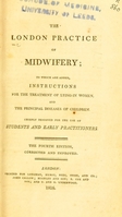 view The London practice of midwifery : including the treatment during the puerperal state, and the principal infantile diseases. To which is added notes, plates, and Denman's Aphorisms / By an American practitioner.