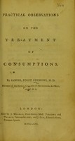 view Practical observations on the treatment of consumptions.