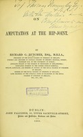 view On amputation at the hip-joint / by Richard G. Butcher.