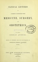 view Clinical lectures on subjects connected with medicine, surgery, and obstetrics / by varios German authors ; selected, by permission from the series published by Professor Richard Volkmann.