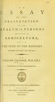 view An essay on the preservation of the health of persons employed in agriculture : and on the cure of the diseases incident to that way of life.