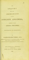 view Inquiry into the symptoms and causes of the syncope anginosa : commonly called angina pectoris; illustrated by dissections / by Caleb Hillier Parry.