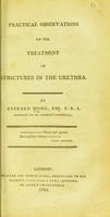 view Practical observations on the treatment of strictures in the urethra / by Everard Home.