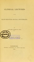 view Clinical lectures in the Manchester Royal Infirmary / by Edward Carbutt.