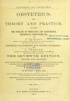 view Obstetrics : the theory and practice ; including the diseases of pregnancy and parturition, obstetrical operations, etc. / by P. Cazeaux ; remodelled and rearranged, with additions and revisions, by S. Tarnier.