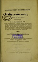 view An elementary compendium of physiology : for the use of students / by F. Magendie ; translated from the French, with copious notes and illustrations by E. Milligan.