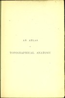 view An atlas of topographical anatomy : after plane sections of frozen bodies / by Wilhelm Braune ; translated by Edward Bellamy.