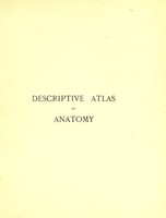 view The descriptive atlas of anatomy : a representation of the anatomy of the human body in 92 royal 4 to plates containing five hundred and fifty figures.