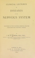 view Clinical lectures on diseases of the nervous system : delivered at the National Hospital for the Paralysed and Epileptic, London / by W.R. Gowers.