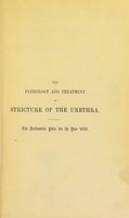 view The pathology and treatment of stricture of the urethra and urinary fistulæ / by Henry Thompson.