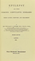 view Epilepsy and other chronic convulsive diseases : their causes, symptoms and treatment / by Sir William R. Gowers.