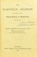 view The Harveian oration : delivered at the Royal College of Physicians June 24, 1882 / by George Johnson.