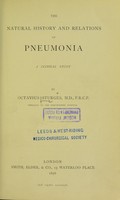 view The natural history and relations of pneumonia : a clinical study / by Octavius Sturges.