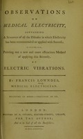 view Observations on medical electricity : containing a synopsis of all the diseases in which electricity has been recommended or applied with success : likewise pointing out a new and more efficacious method of applying this remedy by electric vibrations.