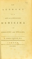 view An account of a safe and efficacious medicine in sore-eyes and eye-lids.