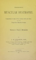 view Progressive muscular dystrophy : comparisons of some of the varieties with each other, and with progressive muscular atrophy / by J.H. Crocker.