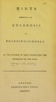 view Hints respecting the chlorosis of boarding schools / by the author of hints respecting the distresses of the poor.