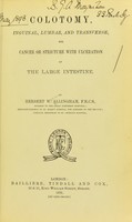 view Colotomy, inguinal, lumbar, and transverse, for cancer or stricture with ulceration of the large intestine / by Herbert W. Allingham.