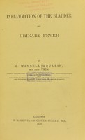 view Inflammation of the bladder and urinary fever / by C. Mansell Moullin.