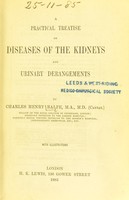 view A practical treatise on diseases of the kidneys and urinary derangements / by Charles Henry Ralfe.