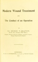 view Modern wound treatment and the conduct of an operation / by George T. Beatson.