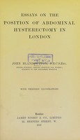 view Essays on the position of abdominal hysterectomy in London / by John Bland-Sutton.