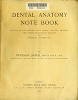 view Dental anatomy note book ... / by Douglas Gabell.